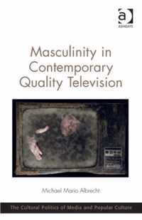 Masculinity in Contemporary Quality Television