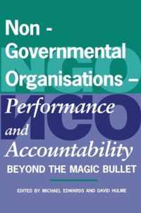 Non-Governmental Organisations - Performance and Accountability: Beyond the Magic Bullet