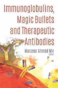 Immunoglobulins, Magic Bullets and Therapeutic Antibodies