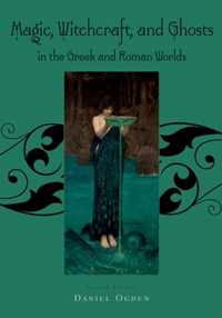 Magic, Witchcraft and Ghosts in the Greek and Roman Worlds