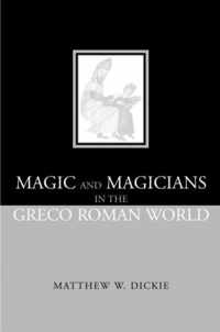 Magic and Magicians in the Greco-Roman World