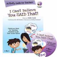 I Can't Believe You Said That!: Activity Guide for Teachers: Classroom Ideas for Teaching Students to Use Their Social Filters