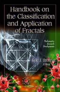 Handbook on the Classification & Application of Fractals