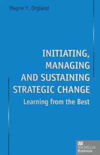 Initiating, Managing and Sustaining Strategic Change