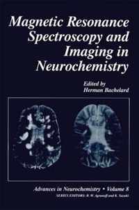 Magnetic Resonance Spectroscopy and Imaging in Neurochemistry