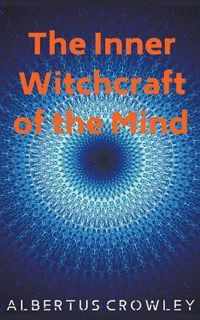 The Inner Witchcraft of the Mind