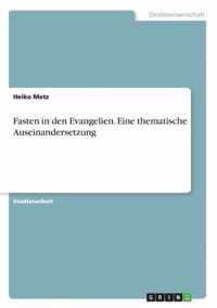 Fasten in den Evangelien. Eine thematische Auseinandersetzung