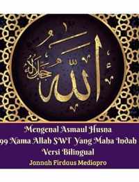 Mengenal Asmaul Husna 99 Nama Allah SWT Yang Maha Indah Versi Bilingual