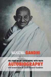 The Story of My Experiments with Truth - Mahatma Gandhi's Unabridged Autobiography