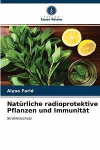 Naturliche radioprotektive Pflanzen und Immunitat
