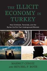 The Illicit Economy in Turkey: How Criminals, Terrorists, and the Syrian Conflict Fuel Underground Markets