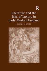 Literature and the Idea of Luxury in Early Modern England