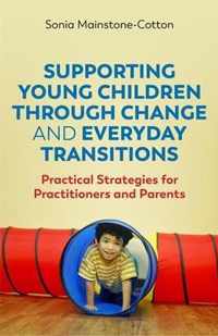 Supporting Young Children Through Change and Everyday Transitions