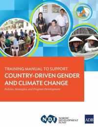 Training Manual to Support Country-Driven Gender and Climate Change