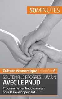 Soutenir le progrès humain avec le PNUD: Programme des Nations unies pour le Développement