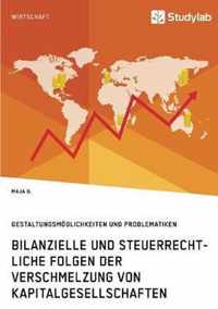 Bilanzielle und steuerrechtliche Folgen der Verschmelzung von Kapitalgesellschaften