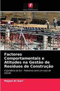 Factores Comportamentais e Atitudes na Gestao de Residuos de Construcao