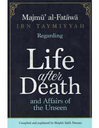 Majmu al-Fatawa Ibn Taymiyyah Regarding Life After Death And Affairs Of The Unseen