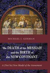 The Death of the Messiah and the Birth of the New Covenant