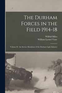 The Durham Forces in the Field 1914-18 [microform]: Volume II