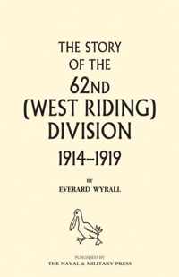 HISTORY OF THE 62ND (WEST RIDING) DIVISION 1914 - 1918 Volume One