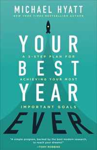 Your Best Year Ever A 5Step Plan for Achieving Your Most Important Goals