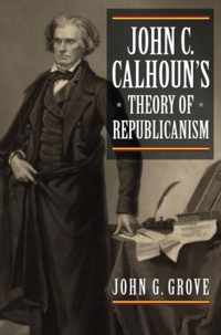 John C. Calhoun's Theory of Republicanism