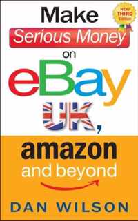 Make Serious Money on eBay UK, Amazon and Beyond