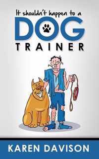 It Shouldn't Happen to a Dog Trainer