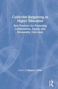 Collective Bargaining in Higher Education: Best Practices for Promoting Collaboration, Equity, and Measurable Outcomes