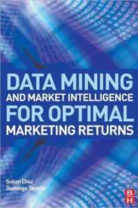 Data Mining and Market Intelligence for Optimal Marketing Returns