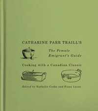 Catharine Parr Traill's the Female Emigrant's Guide