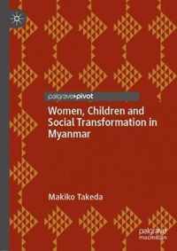 Women Children and Social Transformation in Myanmar