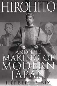 Hirohito and the Making of Modern Japan