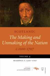 Scotland: The Making and Unmaking of the Nation c1100 -1707: Volume 4