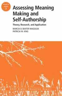 Assessing Meaning Making and Self-Authorship: Theory, Research, and Application: ASHE Higher Education Report 38