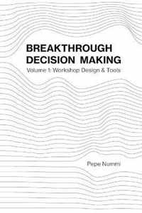 Breakthrough Decision Making: Volume 1