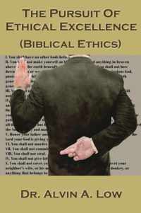 The Pursuit of Ethical Excellence (Biblical Ethics)