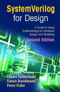 Systemverilog for Design Second Edition: A Guide to Using Systemverilog for Hardware Design and Modeling