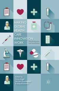 Making Global Health Care Innovation Work