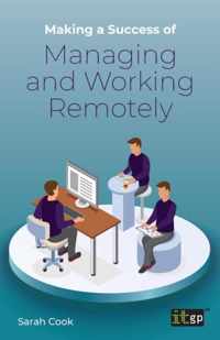 Making a Success of Managing and Working Remotely