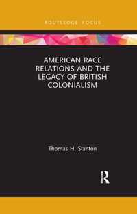 American Race Relations and the Legacy of British Colonialism