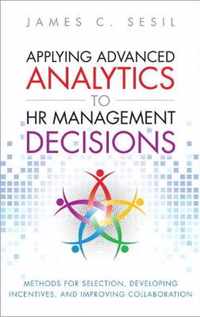 Applying Advanced Analytics to HR Management Decisions