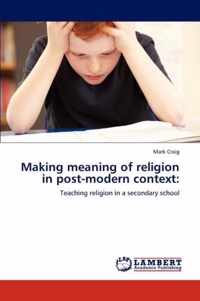 Making Meaning of Religion in Post-Modern Context