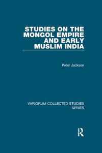 Studies on the Mongol Empire and Early Muslim India