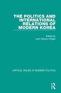 The Politics and International Relations of Modern Korea V1