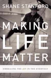 Making Life Matter