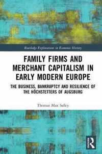 Family Firms and Merchant Capitalism in Early Modern Europe