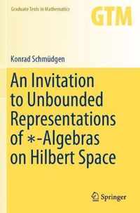 An Invitation to Unbounded Representations of Algebras on Hilbert Space