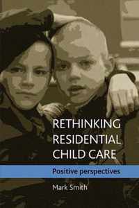 Rethinking Residential Child Care